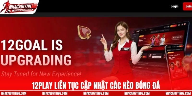 12play liên tục cập nhật các kèo bóng đá