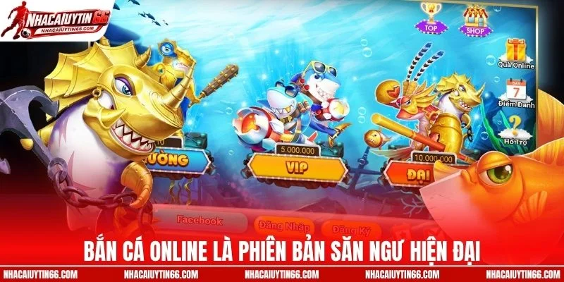 Bắn cá online là phiên bản săn ngư hiện đại