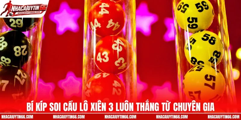 Bí kíp soi cầu lô xiên 3 luôn thắng từ chuyên gia