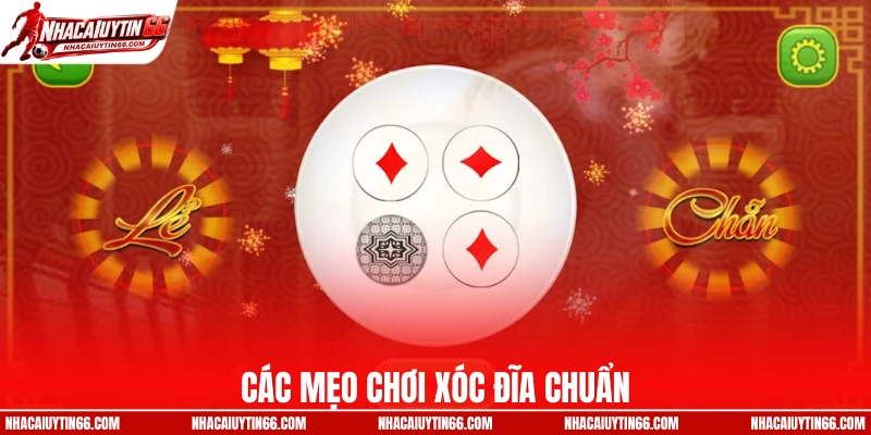 Các mẹo chơi xóc đĩa chuẩn