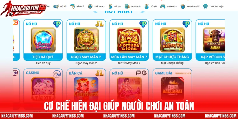 Cơ chế hiện đại giúp người chơi an toàn