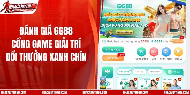 Đánh Giá GG88| Cổng Game Giải Trí Đổi Thưởng Xanh Chín