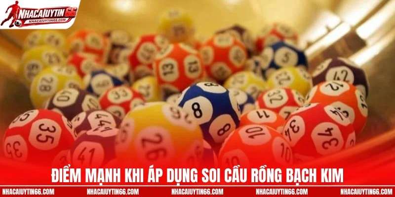 Điểm mạnh khi áp dụng soi cầu rồng bạch kim