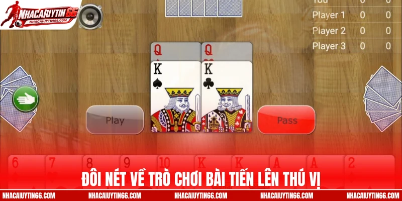 Đôi nét về trò chơi bài tiến lên thú vị