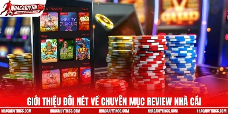Giới thiệu đôi nét về chuyên mục review nhà cái