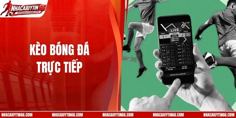 Kèo Bóng Đá Trực Tiếp - Tâm Điểm Cá Cược Hot Mỗi Ngày