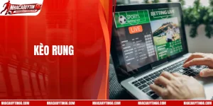 Kèo Rung – Hình Thức Cược Theo Diễn Biến Trực Tiếp