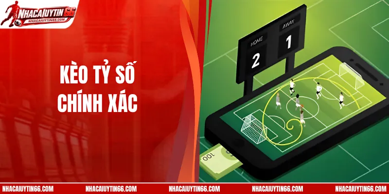 Kèo Tỷ Số Chính Xác – Khám Phá Hình Thức Cá Cược HOT #1