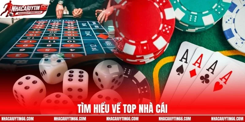 Khái quát về top nhà cái