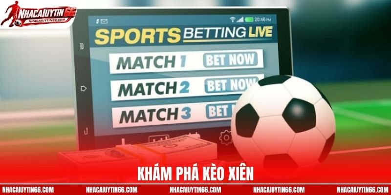 Khám phá về kèo xiên