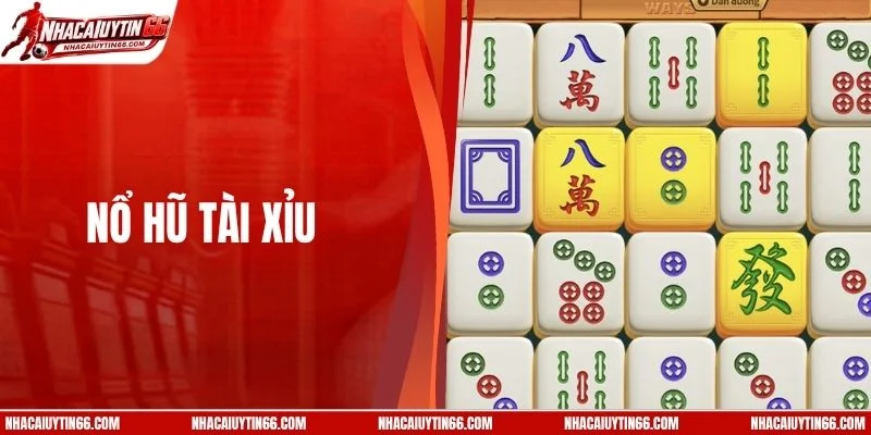 Nổ Hũ Tài Xỉu - Top 3 Nền Tảng Giải Trí Đẳng Cấp Nhất 