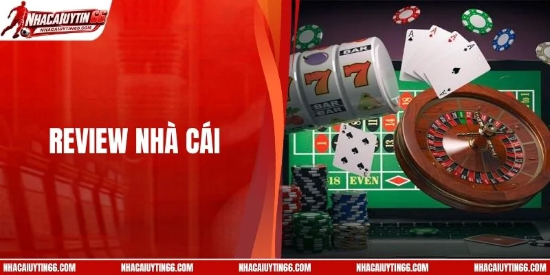 Review Nhà Cái Uy Tín & Minh Bạch Cho Người Chơi Mới