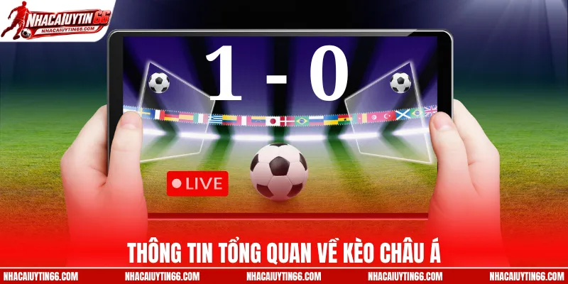 Thông tin tổng quan về kèo châu Á