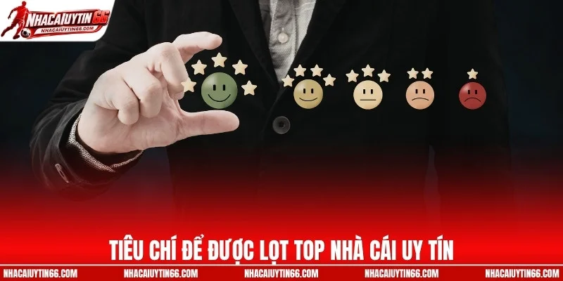 Tiêu chí để một thương hiệu lọt top nhà cái uy tín