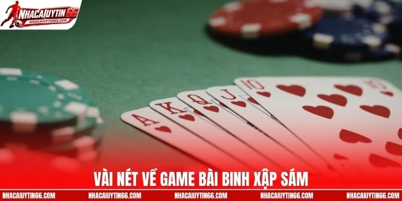 Vài nét về game bài binh xập sám