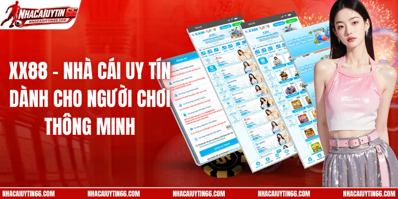 XX88 - Nhà Cái Uy Tín Dành Cho Người Chơi Thông Minh